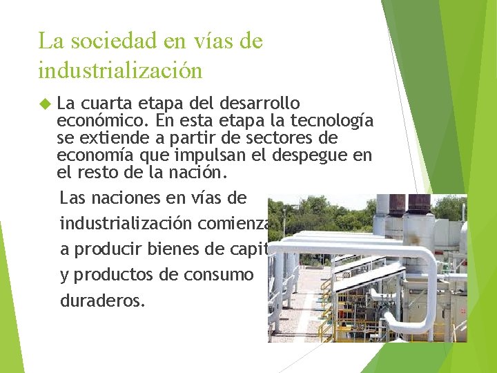 La sociedad en vías de industrialización La cuarta etapa del desarrollo económico. En esta