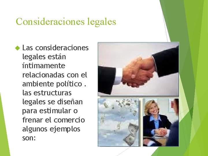 Consideraciones legales Las consideraciones legales están íntimamente relacionadas con el ambiente político. las estructuras