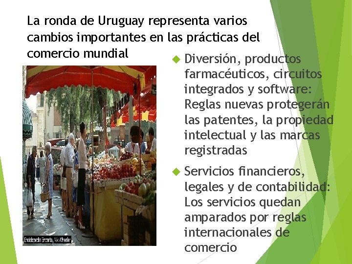 La ronda de Uruguay representa varios cambios importantes en las prácticas del comercio mundial