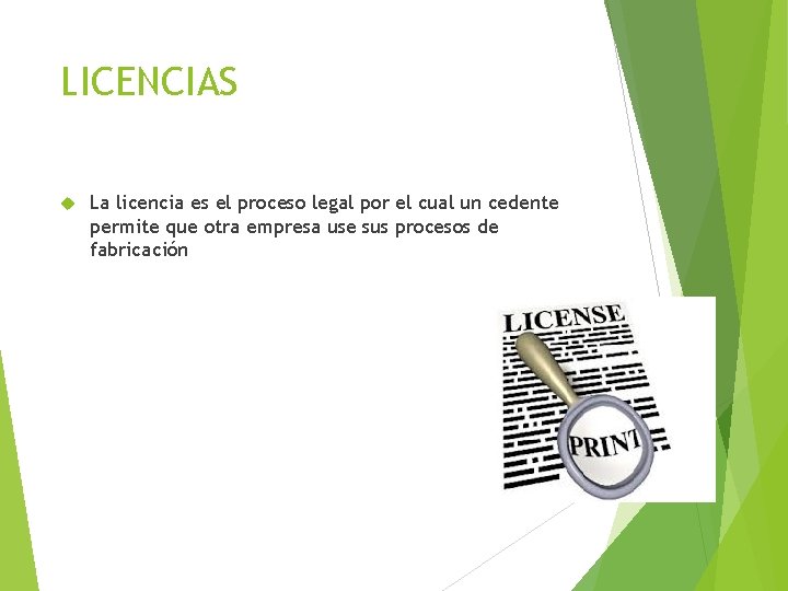 LICENCIAS La licencia es el proceso legal por el cual un cedente permite que