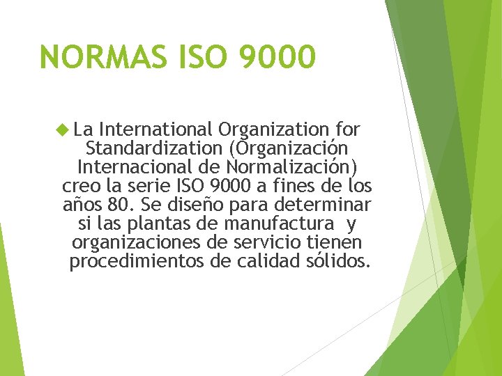 NORMAS ISO 9000 La International Organization for Standardization (Organización Internacional de Normalización) creo la