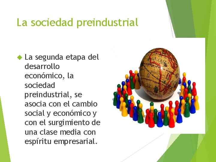 La sociedad preindustrial La segunda etapa del desarrollo económico, la sociedad preindustrial, se asocia
