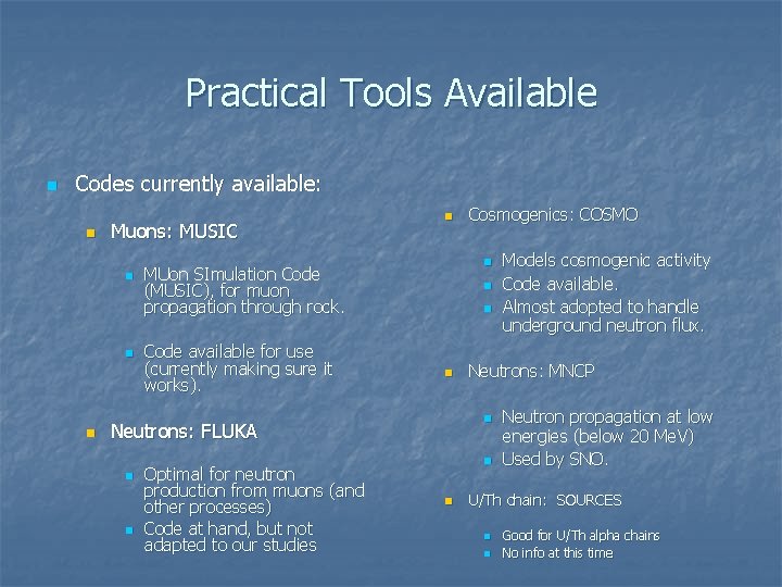 Practical Tools Available n Codes currently available: n Muons: MUSIC n n n MUon