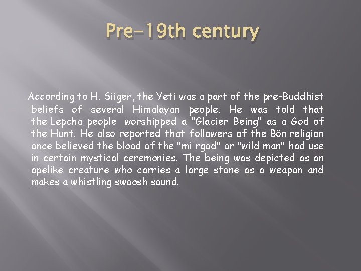 Pre-19 th century According to H. Siiger, the Yeti was a part of the