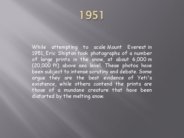 1951 While attempting to scale Mount Everest in 1951, Eric Shipton took photographs of