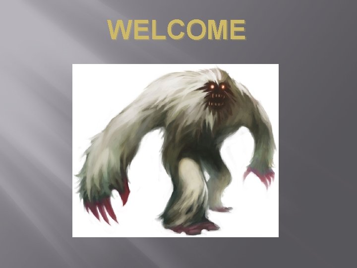 WELCOME 
