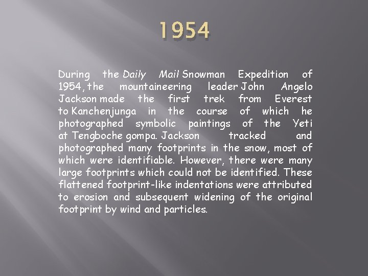1954 During the Daily Mail Snowman Expedition of 1954, the mountaineering leader John Angelo