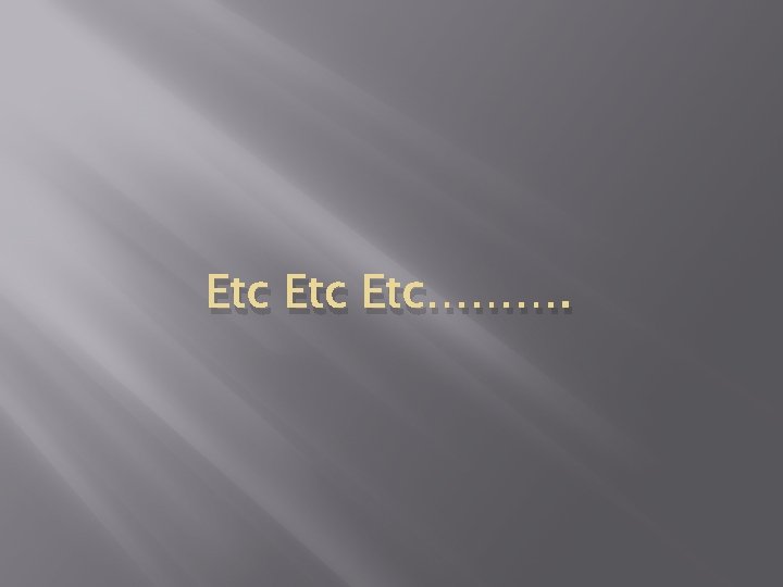 Etc Etc………. 