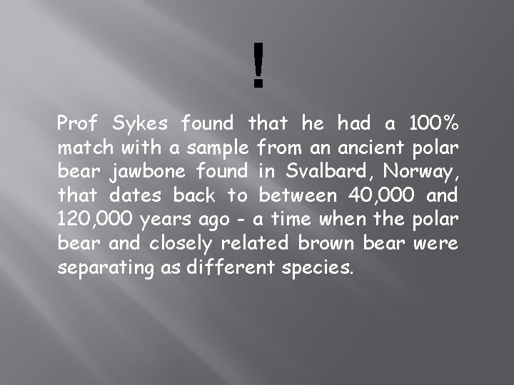 ! Prof Sykes found that he had a 100% match with a sample from