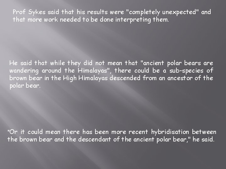 Prof Sykes said that his results were "completely unexpected" and that more work needed