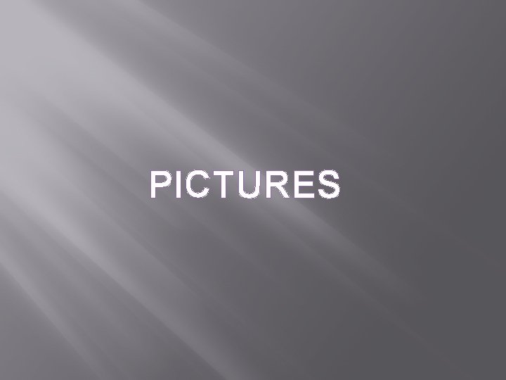 PICTURES 