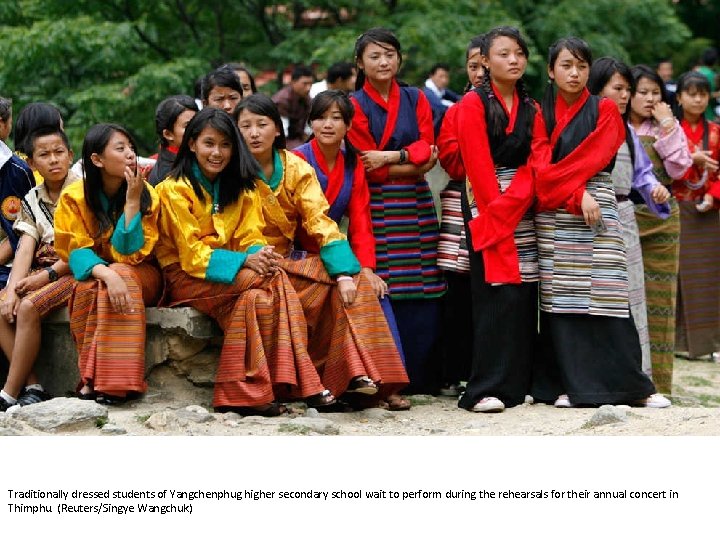 Traditionally dressed students of Yangchenphug higher secondary school wait to perform during the rehearsals