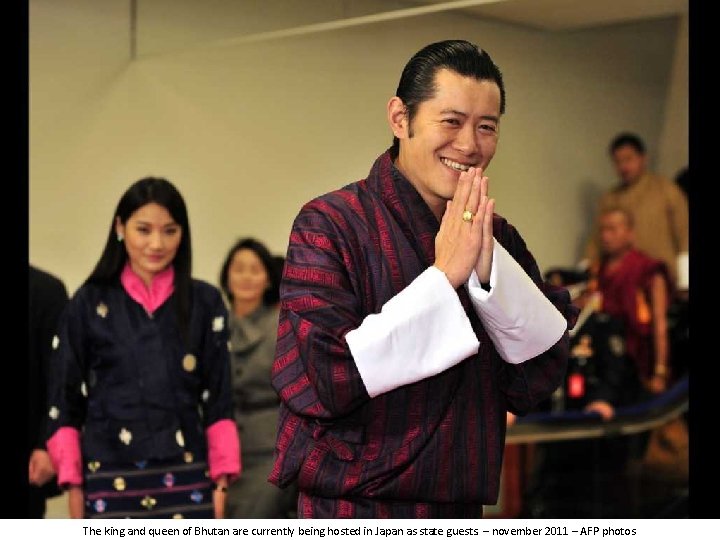 The king and queen of Bhutan are currently being hosted in Japan as state