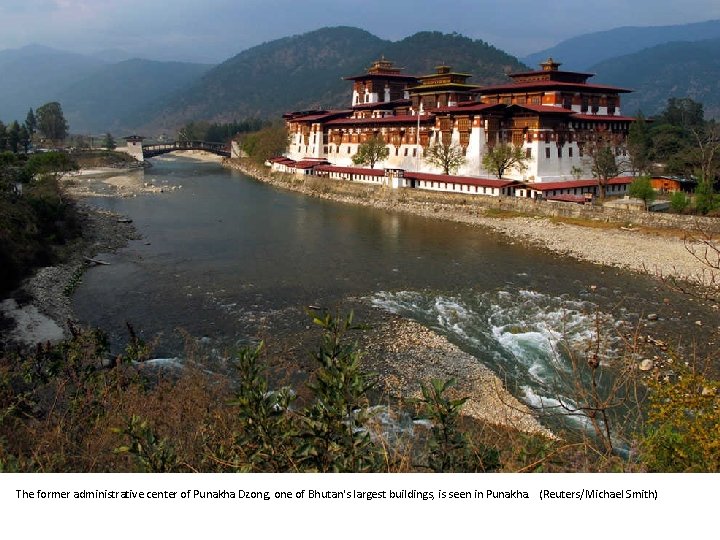 The former administrative center of Punakha Dzong, one of Bhutan's largest buildings, is seen