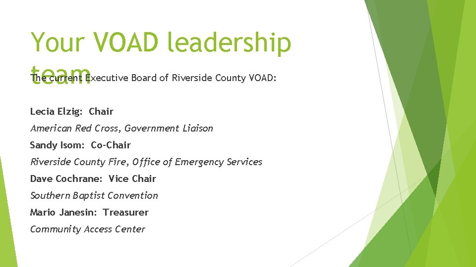 Your VOAD leadership team The current Executive Board of Riverside County VOAD: Lecia Elzig: