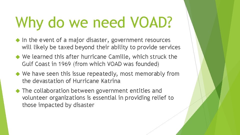 Why do we need VOAD? In the event of a major disaster, government resources