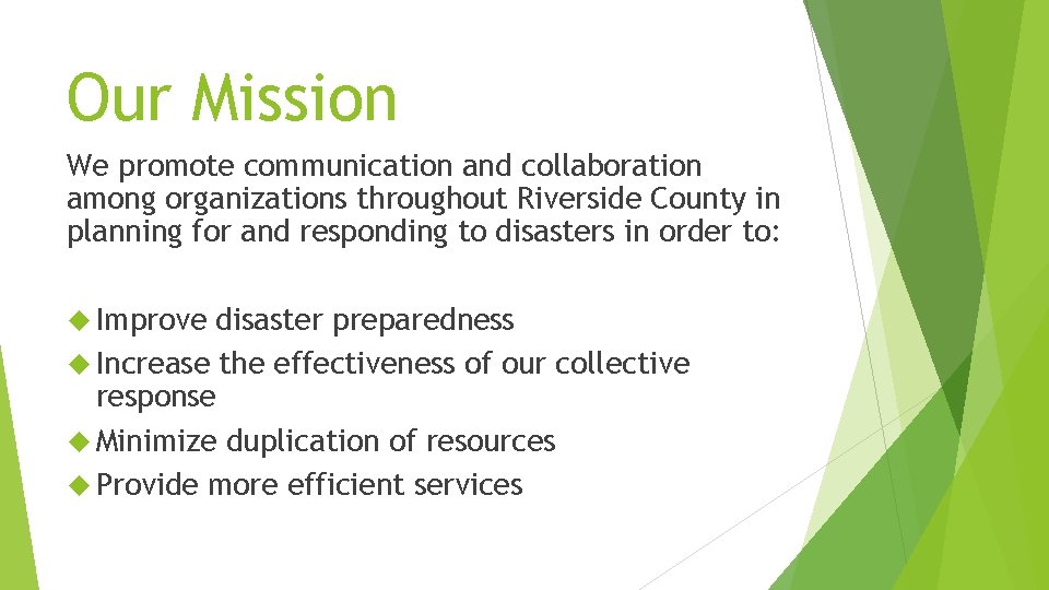 Our Mission We promote communication and collaboration among organizations throughout Riverside County in planning