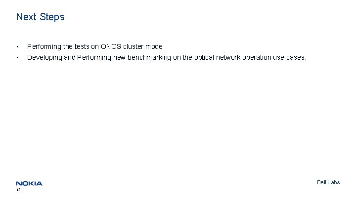 Next Steps • Performing the tests on ONOS cluster mode • Developing and Performing