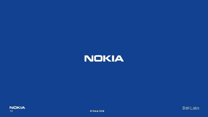 13 Confidential © Nokia 2018 Bell Labs 