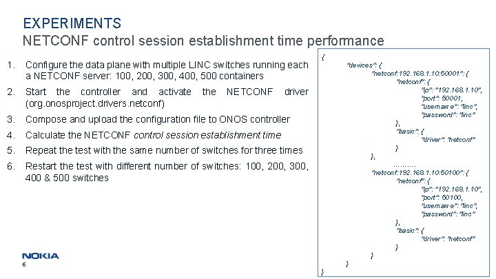 EXPERIMENTS NETCONF control session establishment time performance 1. Configure the data plane with multiple