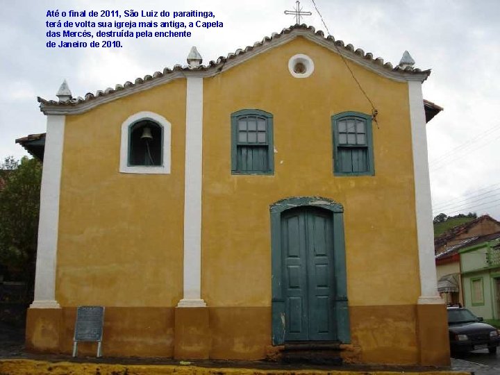 Até o final de 2011, São Luiz do paraitinga, terá de volta sua igreja