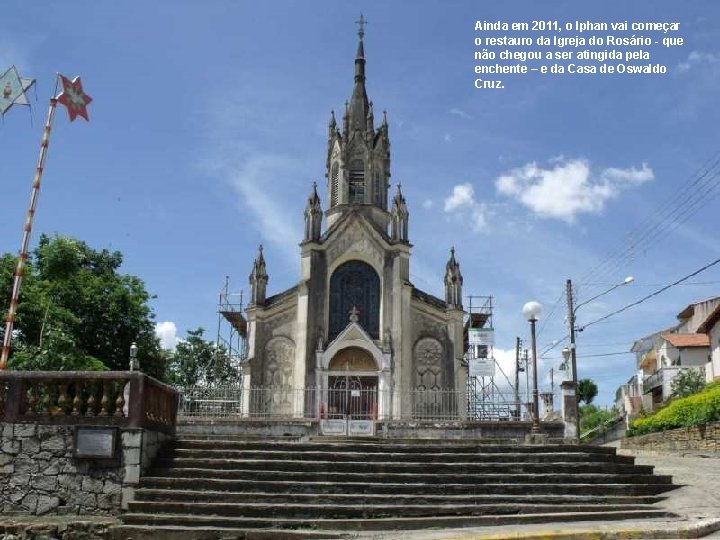 Ainda em 2011, o Iphan vai começar o restauro da Igreja do Rosário -