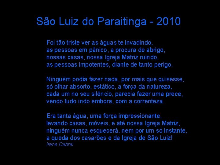 São Luiz do Paraitinga - 2010 Foi tão triste ver as águas te invadindo,