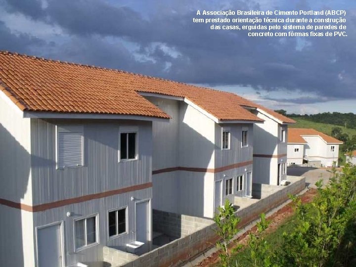 A Associação Brasileira de Cimento Portland (ABCP) tem prestado orientação técnica durante a construção