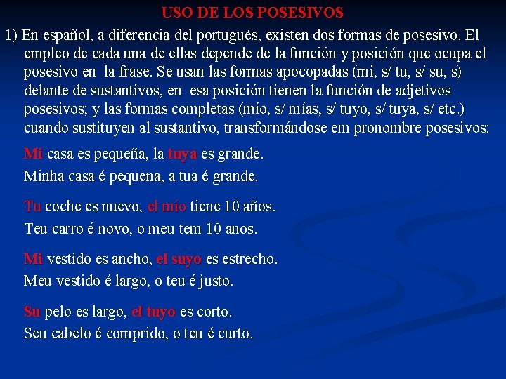 USO DE LOS POSESIVOS 1) En español, a diferencia del portugués, existen dos formas