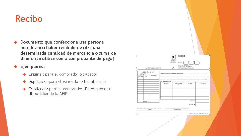 Recibo Documento que confecciona una persona acreditando haber recibido de otra una determinada cantidad