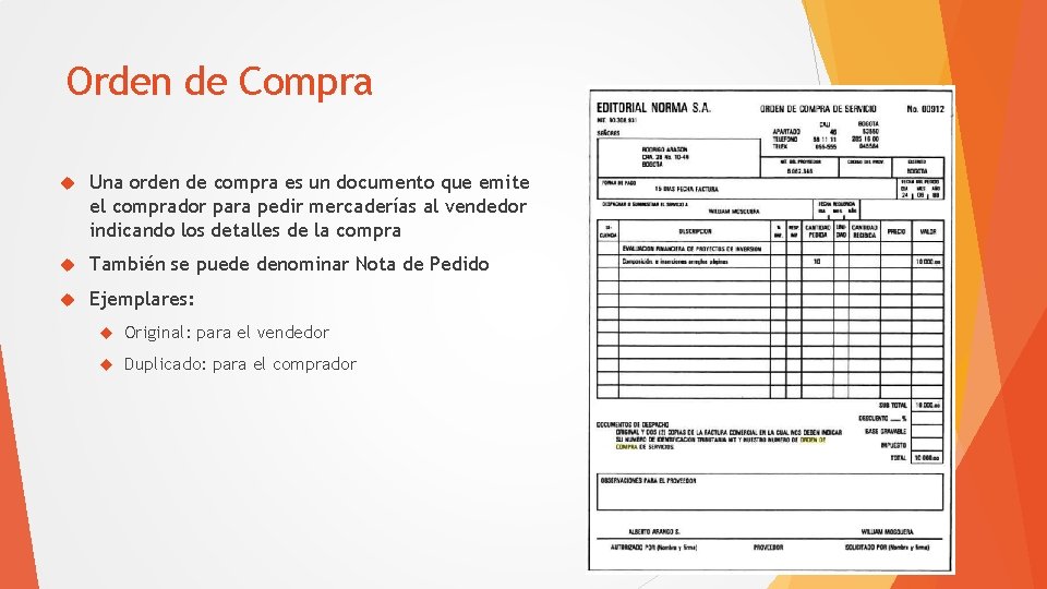 Orden de Compra Una orden de compra es un documento que emite el comprador