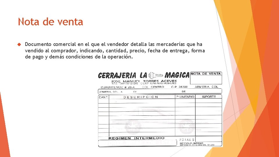 Nota de venta Documento comercial en el que el vendedor detalla las mercaderías que