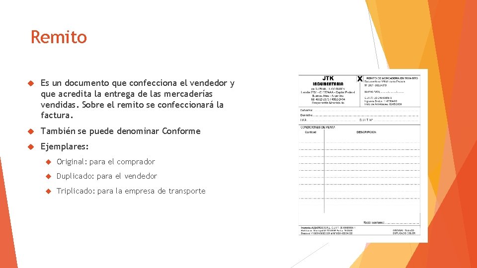 Remito Es un documento que confecciona el vendedor y que acredita la entrega de