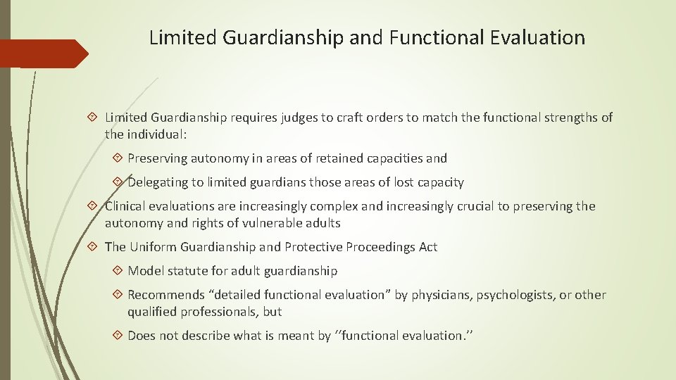 Limited Guardianship and Functional Evaluation Limited Guardianship requires judges to craft orders to match