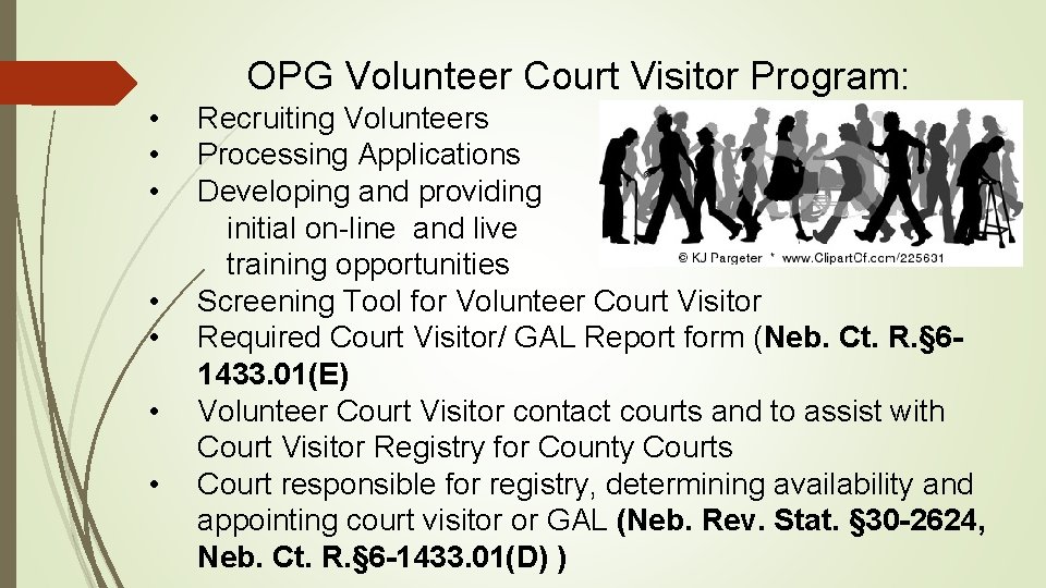  OPG Volunteer Court Visitor Program: • • Recruiting Volunteers Processing Applications Developing and
