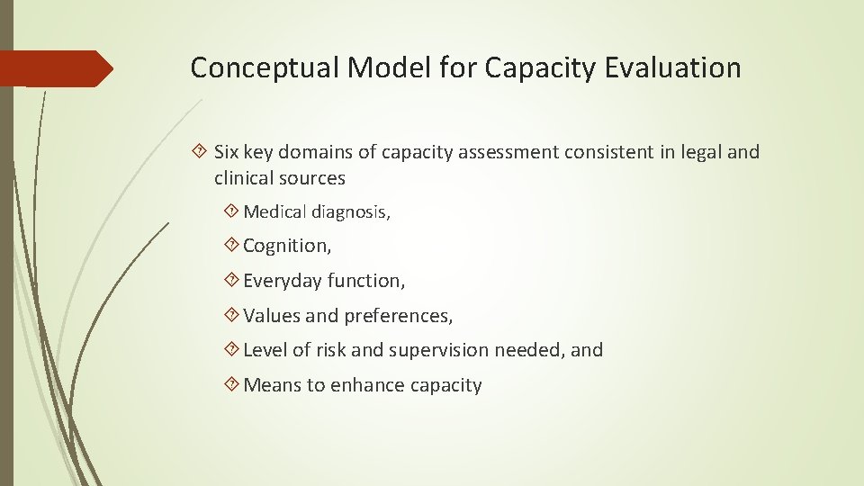 Conceptual Model for Capacity Evaluation Six key domains of capacity assessment consistent in legal