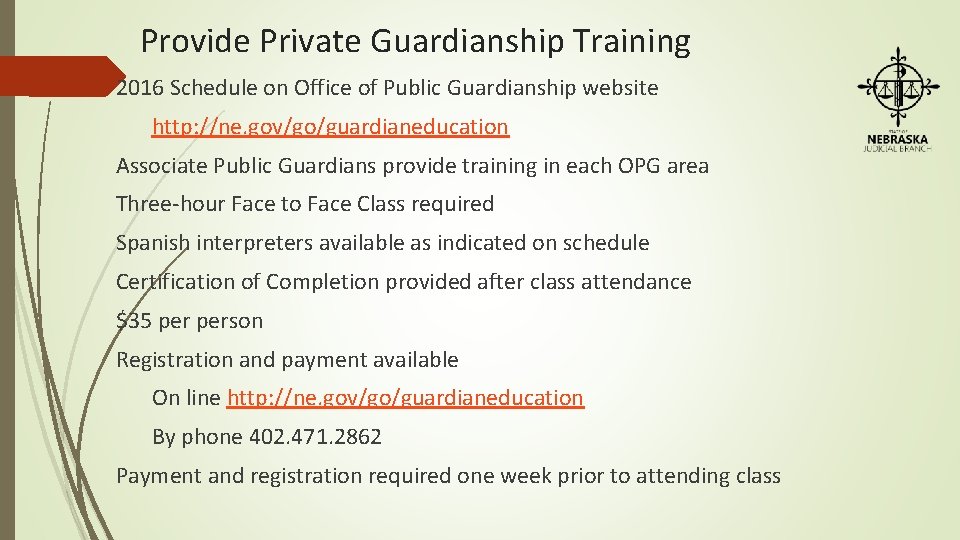 Provide Private Guardianship Training 2016 Schedule on Office of Public Guardianship website http: //ne.