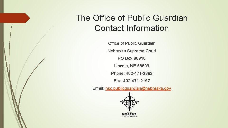 The Office of Public Guardian Contact Information Office of Public Guardian Nebraska Supreme Court