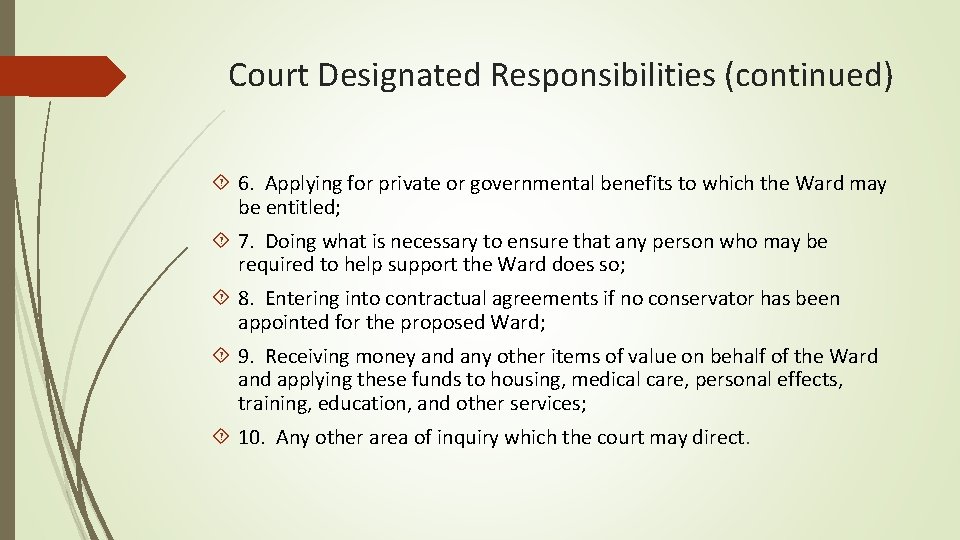  Court Designated Responsibilities (continued) 6. Applying for private or governmental benefits to which