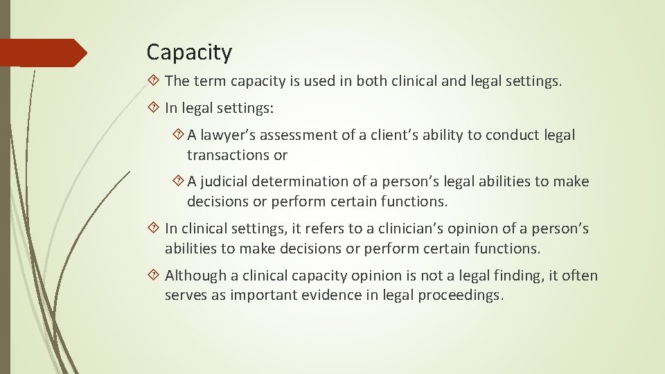 Capacity The term capacity is used in both clinical and legal settings. In legal