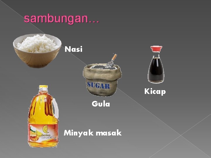 sambungan… Nasi Kicap Gula Minyak masak 