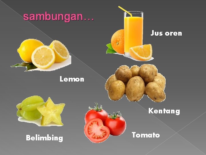 sambungan… Jus oren Lemon Kentang Belimbing Tomato 