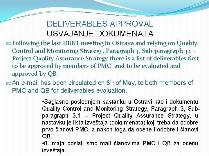 DELIVERABLES APPROVAL USVAJANJE DOKUMENATA Following the last DBBT meeting in Ostrava and relying on