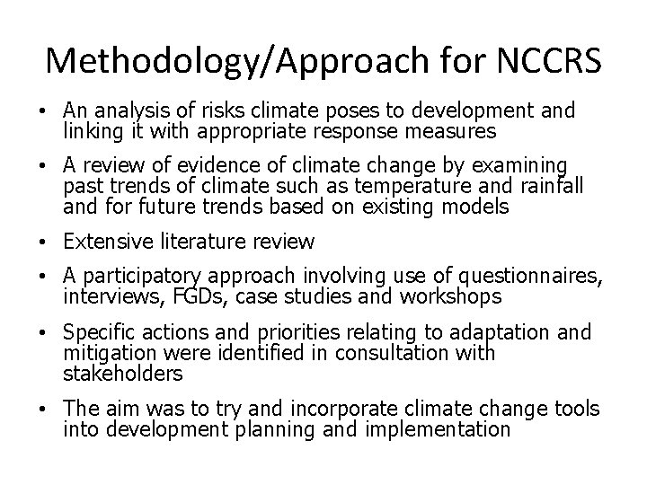 Methodology/Approach for NCCRS • An analysis of risks climate poses to development and linking