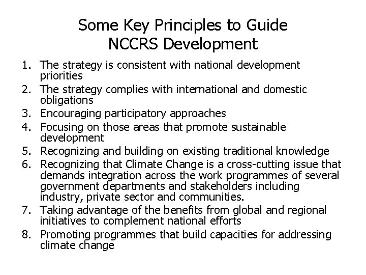 Some Key Principles to Guide NCCRS Development 1. The strategy is consistent with national