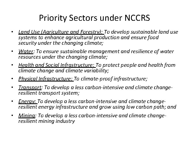 Priority Sectors under NCCRS • Land Use (Agriculture and Forestry): To develop sustainable land