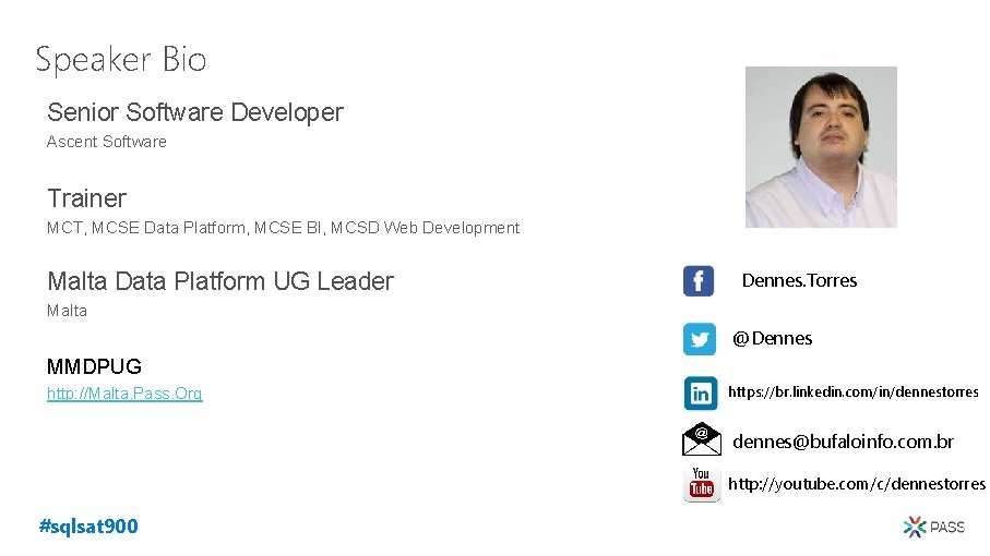 Speaker Bio Senior Software Developer Ascent Software Trainer MCT, MCSE Data Platform, MCSE BI,