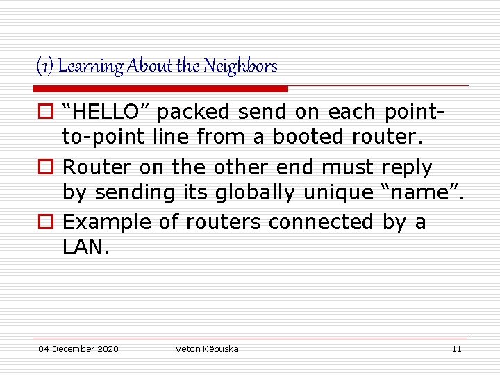 (1) Learning About the Neighbors o “HELLO” packed send on each pointto-point line from