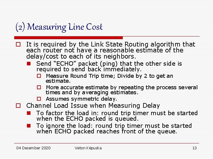 (2) Measuring Line Cost o It is required by the Link State Routing algorithm