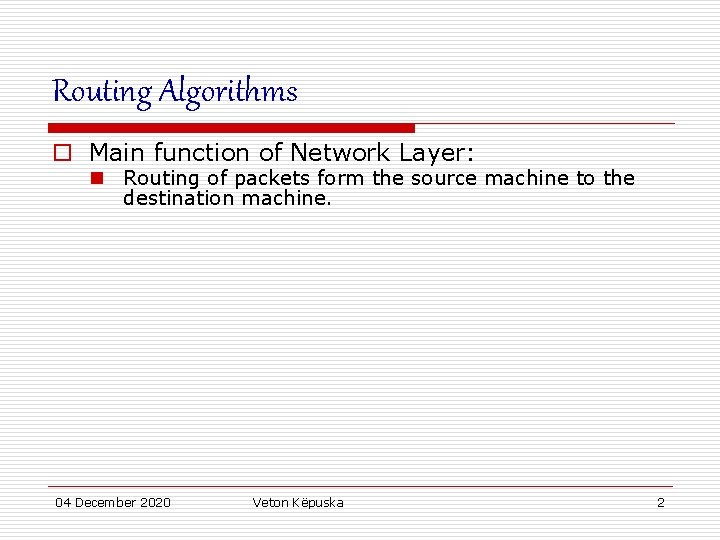 Routing Algorithms o Main function of Network Layer: n Routing of packets form the